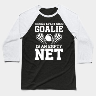 Behind Every Goalie is an Empty Net Baseball T-Shirt